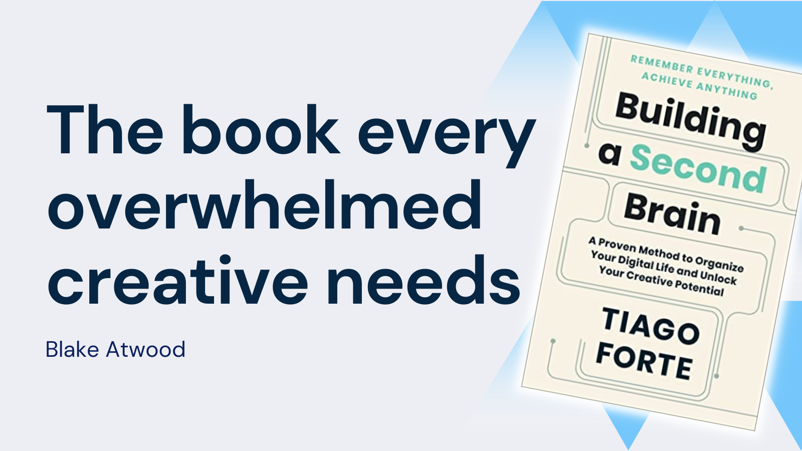 The book every overwhelmed creative needs: Building a Second Brain by Tiago Forte